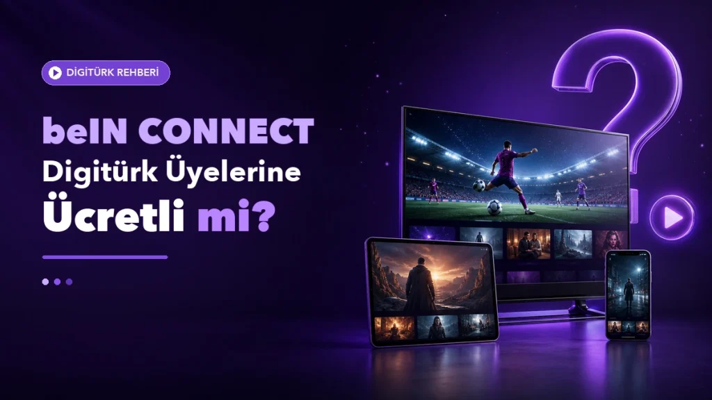 beIN CONNECT Digitürk üyelerine ücretli mi sorusunun yanıtı ve platformu gösteren mor arka planlı kapak görseli
